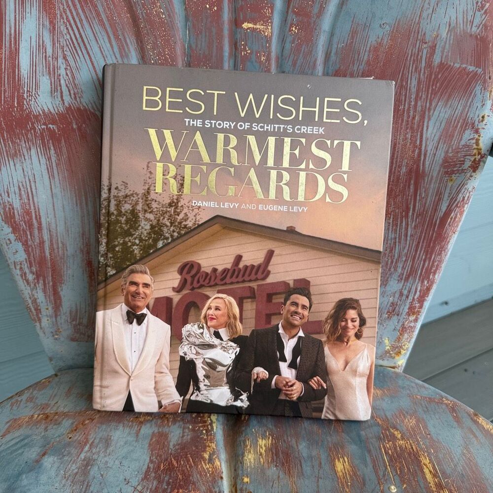 Best Wishes, Warmest Regards: The Story of Schitt's Creek Hardcover
